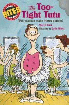 Paperback The Too-Tight Tutu: Will Practice Make Merry Perfect? Book