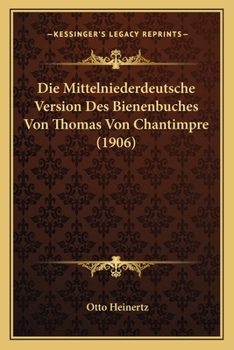 Paperback Die Mittelniederdeutsche Version Des Bienenbuches Von Thomas Von Chantimpre (1906) [German] Book