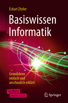 Paperback Basiswissen Informatik: Grundideen Einfach Und Anschaulich Erklärt [German] Book