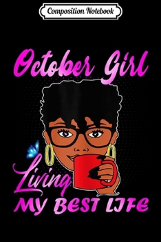 Composition Notebook: Womens October Girl Living My Best Life Women Journal/Notebook Blank Lined Ruled 6x9 100 Pages