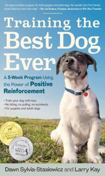 Paperback Training the Best Dog Ever: A 5-Week Program Using the Power of Positive Reinforcement Book