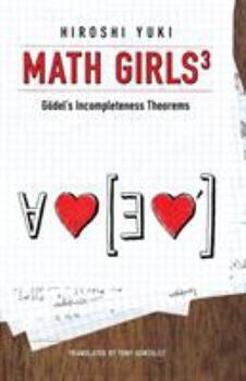 Math Girls 3: Godel's Incompleteness Theorems - Book #3 of the Math Girls