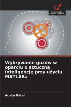 Wykrywanie guzów w oparciu o sztuczna inteligencje przy uzyciu MATLABa (Polish Edition)