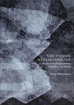Hardcover The Indian Metamorphosis: Essays on Its Enlightenment, Education, and Society Book