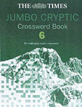 The Times Jumbo Cryptic Crossword Book 6 - Book #6 of the Times Jumbo Cryptic Crosswords