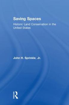 Hardcover Saving Spaces: Historic Land Conservation in the United States Book