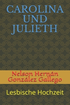CAROLINA UND JULIETH: Lesbische Hochzeit (German Edition)