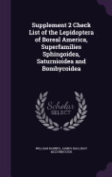 Hardcover Supplement 2 Check List of the Lepidoptera of Boreal America, Superfamilies Sphingoidea, Saturnioidea and Bombycoidea Book