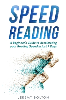 Paperback Speed Reading: A Beginner's Guide to Accelerating your Reading Speed in just 7 Days Book