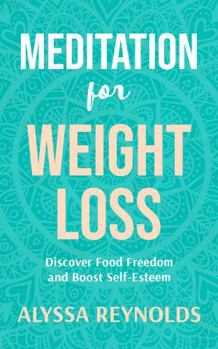 Paperback Meditation for Weight Loss: Discover Food Freedom and Boost Self-Esteem Book