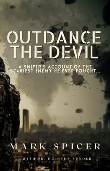 Hardcover Outdance the Devil: A Sniper's Account of the Scariest Enemy He Ever Fought... Book