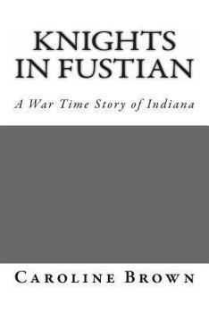 Paperback Knights in Fustian: A War Time Story of Indiana Book