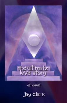 Paperback The Ultimate Love Story: An imaginary tale inspired by ancient truths Book