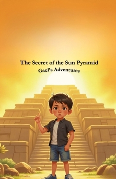 Paperback The Secret of the Sun Pyramid: Gael's Adventures Book