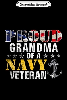 Composition Notebook: Proud Grandma Of A Navy Veteran American Flag Military Gift  Journal/Notebook Blank Lined Ruled 6x9 100 Pages