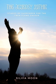 Paperback The Journey Within: Stages of Surrender for the Twin Flame Chaser Book