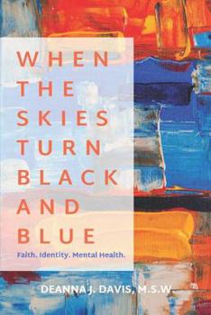 Paperback When the Skies Turn Black and Blue: Identity. Faith. Mental Health. Book