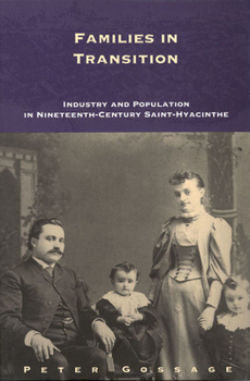 Hardcover Families in Transition: Industry and Population in Nineteenth-Century Saint-Hyacinthe Volume 11 Book