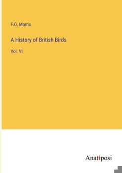 Paperback A History of British Birds: Vol. VI Book