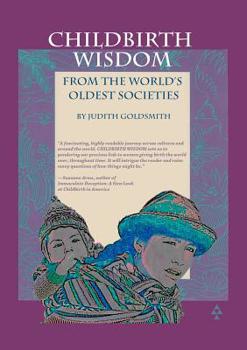 Paperback Childbirth Wisdom: From the World's Oldest Societies Book
