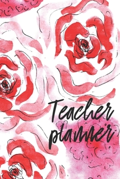 Paperback Teacher Planner: Floral Teacher Lesson Planner Organizer - Academic Planner for Teacher: Class List and Birthdays, Notes, Weekly Lesson Book