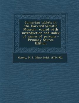 Paperback Sumerian tablets in the Harvard Semitic Museum, copied with introduction and index of names of persons Book