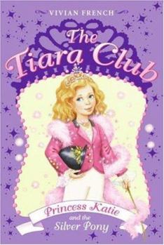 The Tiara Club 2: Princess Katie and the Silver Pony - Book #2 of the Tiara Club