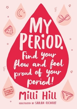 My Period: Find Your Flow and Feel Period Positive!