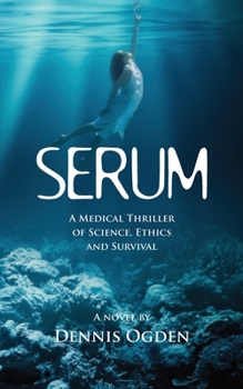 Paperback Serum: A Medical Thriller of Science, Ethics and Survival Book