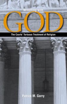 Paperback Wrestling with God: The Courts' Tortuous Treatment of Religion Book