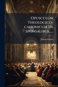 Paperback Opusculum Theologico-canonicum De Sponsalibus...... [Latin] Book