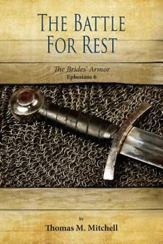 Paperback The Battle for Rest: The Brides' Armor (Ephesians 6) Book