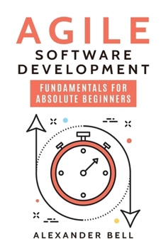 Paperback Agile Software Development: Fundamentals for Absolute Beginners Book