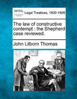Paperback The Law of Constructive Contempt: The Shepherd Case Reviewed. Book