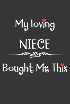 My Loving Niece Bought Me This Notebook: Lined Journal, 120 Pages, 6 x 9, Affordable Gift Journal Matte Finish