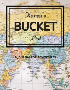 Paperback Karen's Bucket List: A Creative, Personalized Bucket List Gift For Karen To Journal Adventures. 8.5 X 11 Inches - 120 Pages (54 'What I Wan Book