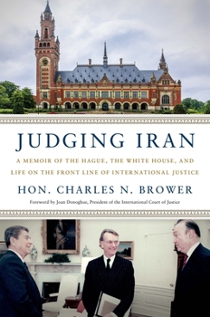 Hardcover Judging Iran: A Memoir of the Hague, the White House, and Life on the Front Line of International Justice Book