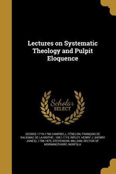 Paperback Lectures on Systematic Theology and Pulpit Eloquence Book