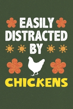 Paperback Easily Distracted By Chickens: A Nice Gift Idea For Chicken Lovers Boy Girl Funny Birthday Gifts Journal Lined Notebook 6x9 120 Pages Book