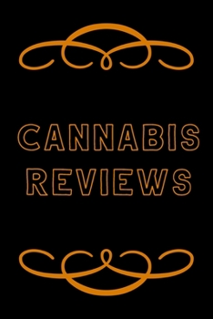 Paperback Cannabis Reviews: A Cannabis Logbook for Keeping Track of Different Strains, Their Effects, Symptoms Relieved and Ratings. Book