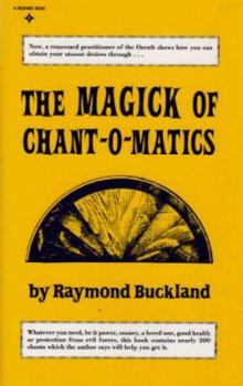 Paperback The Magick of Chant-O-Matics: A Renowned Practitioner of the Occult Shares How You Can Obtain Your Desires Book