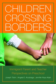 Paperback Children Crossing Borders: Immigrant Parent and Teacher Perspectives on Preschool for Children of Immigrants Book