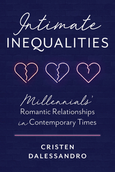 Paperback Intimate Inequalities: Millennials' Romantic Relationships in Contemporary Times Book