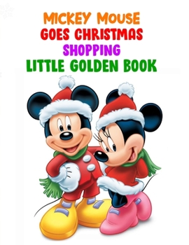 Paperback Mickey Mouse Goes Christmas Shopping Little Golden Book: Mickey Mouse Goes Christmas Shopping Little Golden Book, Mickey Mouse Christmas Book. 40 Page Book