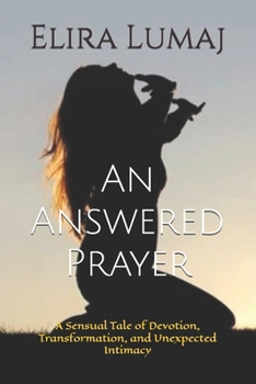 Paperback An Answered Prayer: A Sensual Tale of Devotion, Transformation, and Unexpected Intimacy Book