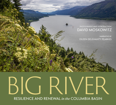 Hardcover Big River: Resilience and Renewal in the Columbia Basin Book