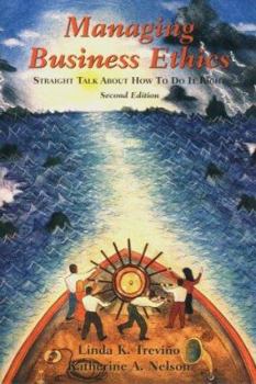 Managing Business Ethics: Straight Talk About How To Do It Right
