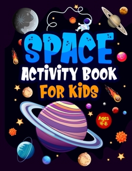 Paperback Space Activity Book for Kids ages 4-8: Jumbo Workbook for Children. Guaranteed Fun! Facts & Activities About the Planets, Solar System, Astronauts, Ro Book