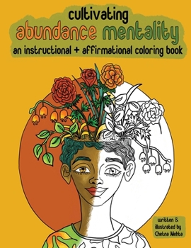 Paperback Cultivating Abundance Mentality: An Instructional + Affirmational Coloring Book: An Instructional + Affirmational Coloring Book