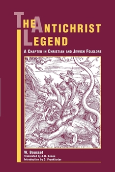 The Antichrist legend; a chapter in Christian and Jewish folklore, Englished from the German of W. Bousset, with a prologue on the Babylonian dragon myth
